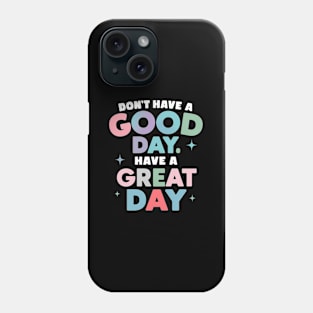 Inspirational Invitation To Have A Days Phone Case