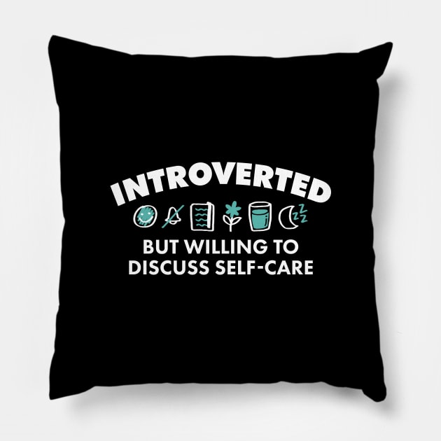 Introverted but Willing to Discuss Self-Care (Light) Pillow by Made by Casey