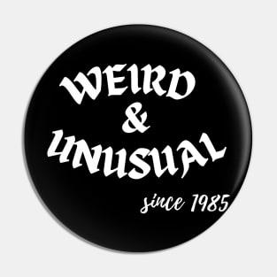 Weird and unusual since 1985 - White Pin