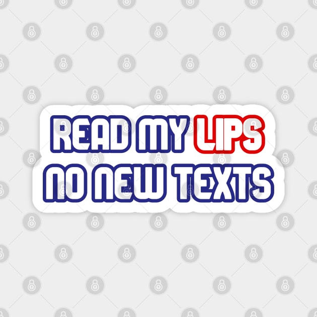 Read My Lips, No New Texts Magnet by YJ PRINTART