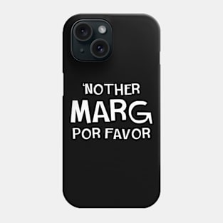 Nother Marg Por Favor Phone Case