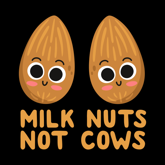 Milk Nuts Not Cows by thingsandthings