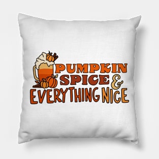 Pumpkin Spice and Everything Nice! Pillow