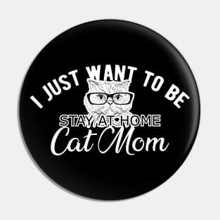 Cat Mom - I just want to be stay at home cat mom Pin