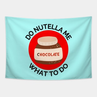 Do Nutella Me What To Do | Chocolate Spread Pun Tapestry