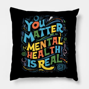 mental care - You Matter: Mental Health is Real Pillow