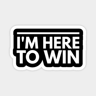 I'm Here To Win - Motivational Calligraphy Art Magnet