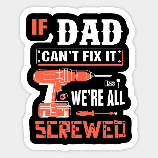 Download If DAD Can't Fix It We're All Screwed - Grandpa DAD - Dad ...