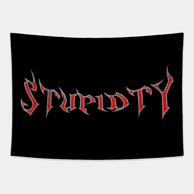 Stupidty!!! Tapestry by Mtrys.co