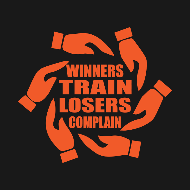 Winners Train Losers Complain tee design birthday gift graphic by TeeSeller07