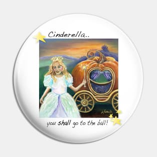 Cinderella you shall go to the ball Pin