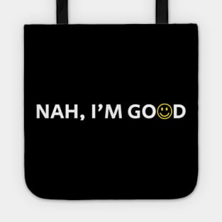 Nah Im Good Tote