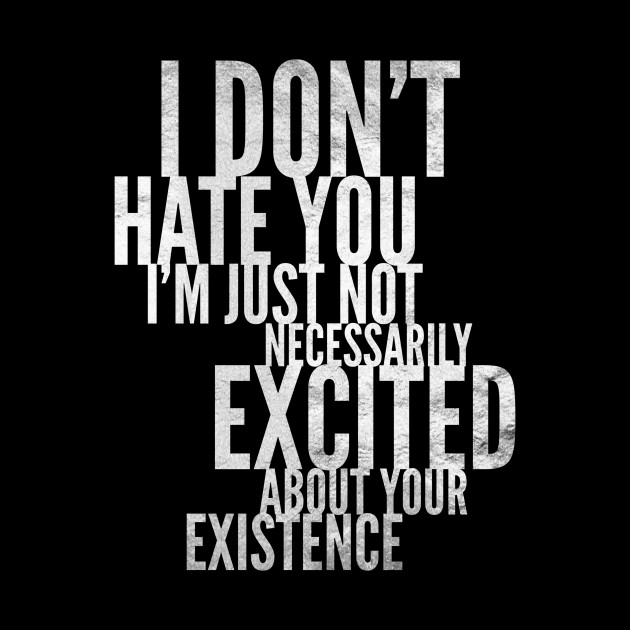 I Don T Hate You Funny Metallic Quote Funny Saying Mug
