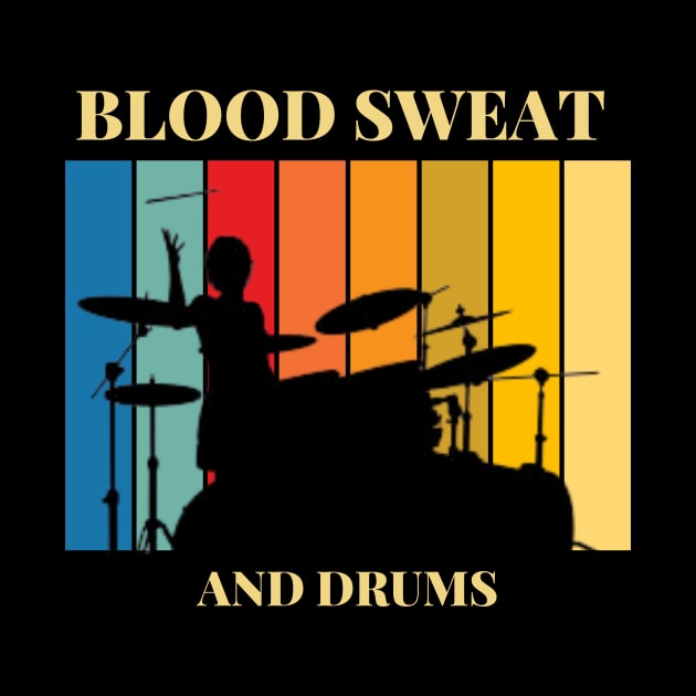 Blood Sweat and Drums by Drummer Ts