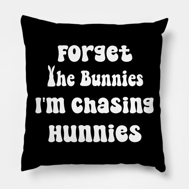 Forget The Bunnies I'm Chasing Hunnies  Toddler Funny Easter Pillow by soukai