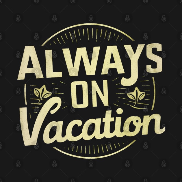 Always on Vacation by Moulezitouna