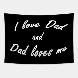 I love Dad and Dad loves me Tapestry