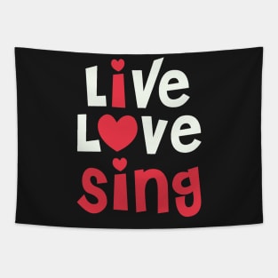 Live Love Sing - I Love Sing Gift for Singer print Tapestry