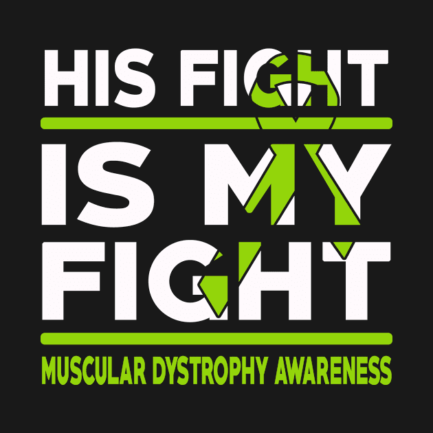 His Fight Is My Fight Muscular Dystrophy Awareness by mateobarkley67