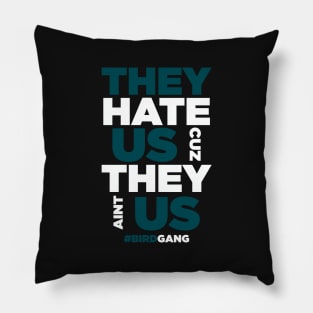 They Hate Us Cuz They Aint Us Eagles Pillow