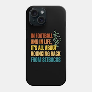 In football and in life, it's all about bouncing back from setbacks Phone Case