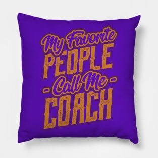 My Favorite People Call Me Coach Gift Pillow