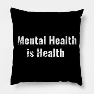 Mental Health is Health Pillow