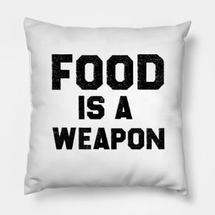 Food Is a Weapon Pillow