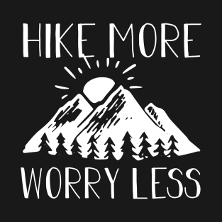 Hike More Worry Less Hiking Lover Gift T-Shirt