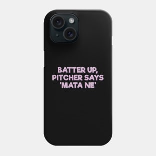 Mata Ne Pitcher Baseball Phone Case
