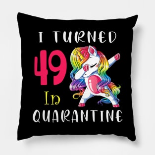 I Turned 49 in quarantine Cute Unicorn Dabbing Pillow