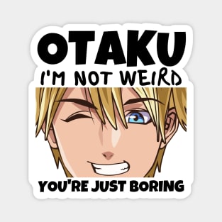 Manga Cosplay Anime Merch - Otaku I'm Not Weird Anime You're Just Boring Magnet