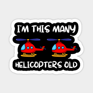 I'm This Many Helicopters Old 2nd Birthday 2 Years Old Bday Magnet