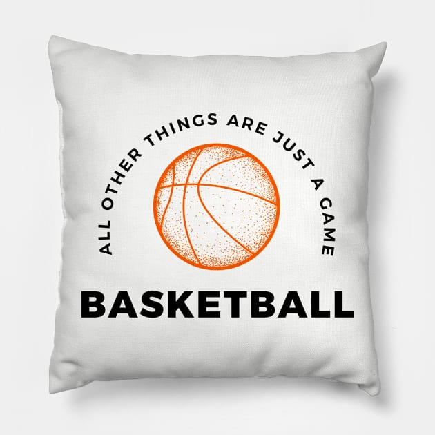 Basketball, All other things are just a game, style 5 Pillow by Aitio1