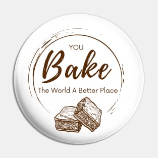 you bake the world a better place Pin