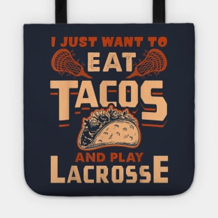 I Just Want To Eat Tacos And Play Lacrosse Tote