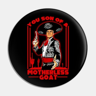 Son of a Motherless Goat T-Shirt - 3 Amigos Inspired Quirky Apparel Pin