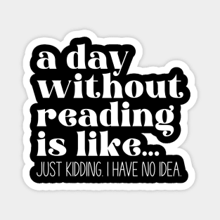 A day without reading is like... Magnet