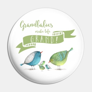 Grandbabies make life GRAND Birds Pin