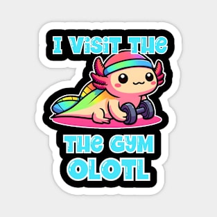 I visit the gym olotl Magnet