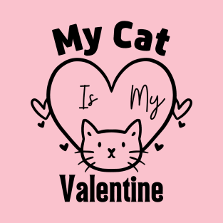 My Cat Is My Valentine. T-Shirt