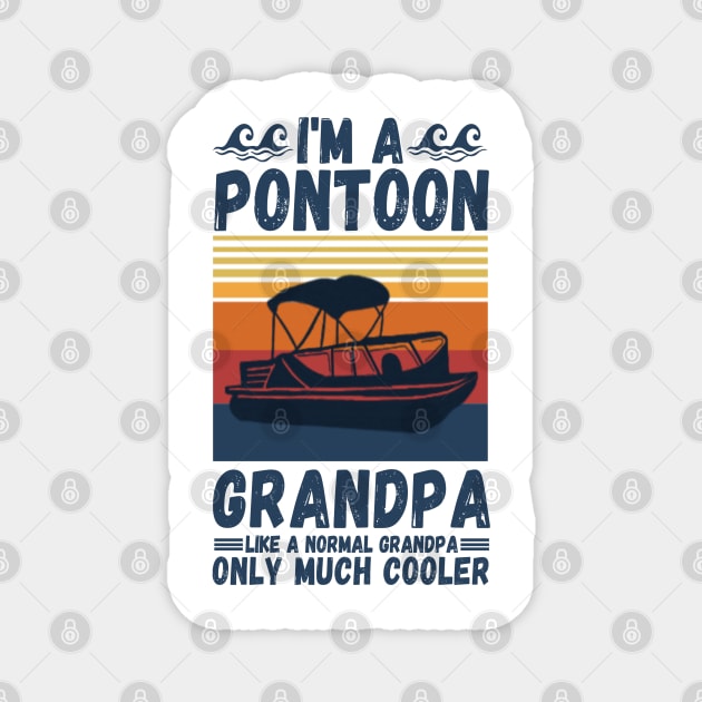 I’m a Pontoon grandpa like a normal grandpa only much cooler Magnet by JustBeSatisfied
