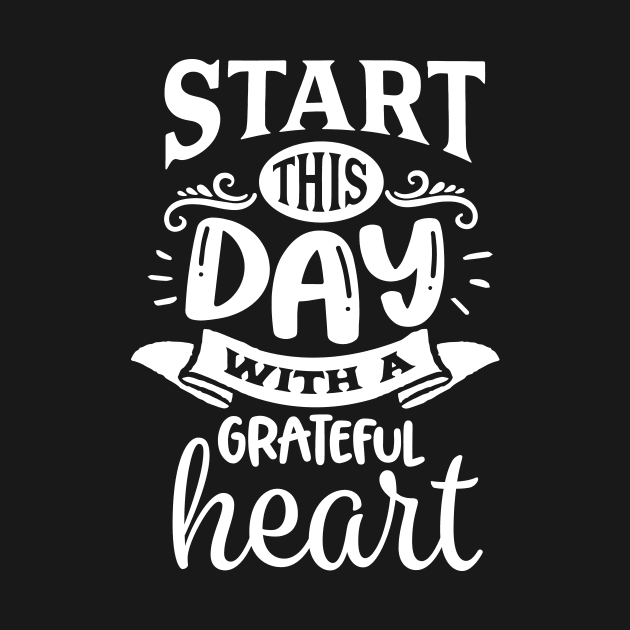 Start this day with a grateful heart - Motivational Quote by AlphaBubble