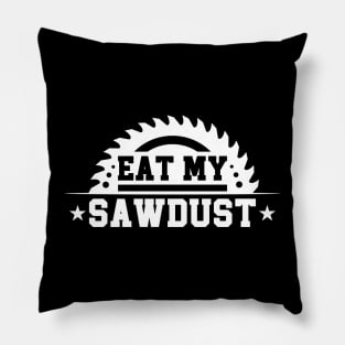 Funny Saying Eat My Sawdust Pillow