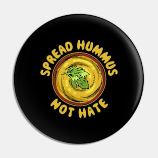 Spread Hummus Not Hate Funny Vegan Gift Pin