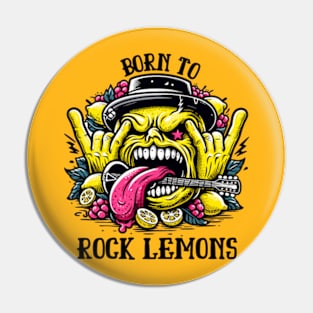 Born To Rock Lemons Music Rock and Roll Pin