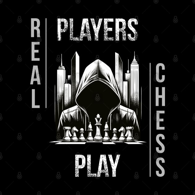 Real Players Play Chess Chess Streetwear by Primo Style