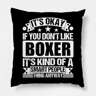 It's Okay If You Don't Like Boxing It's Kind Of A Smart People Thing Anyway Boxing Lover Pillow