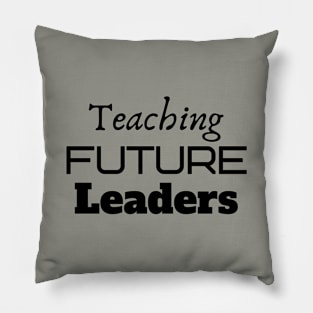 Teaching Future Leaders Pillow