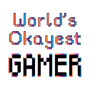 Funny Game Gift Video Gaming - Worlds Okayest Gamer T-Shirt